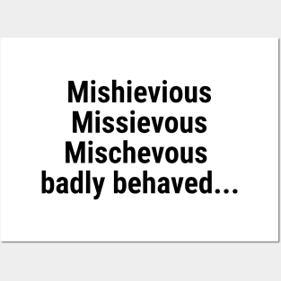 Mischievous - badly behaved Posters and Art